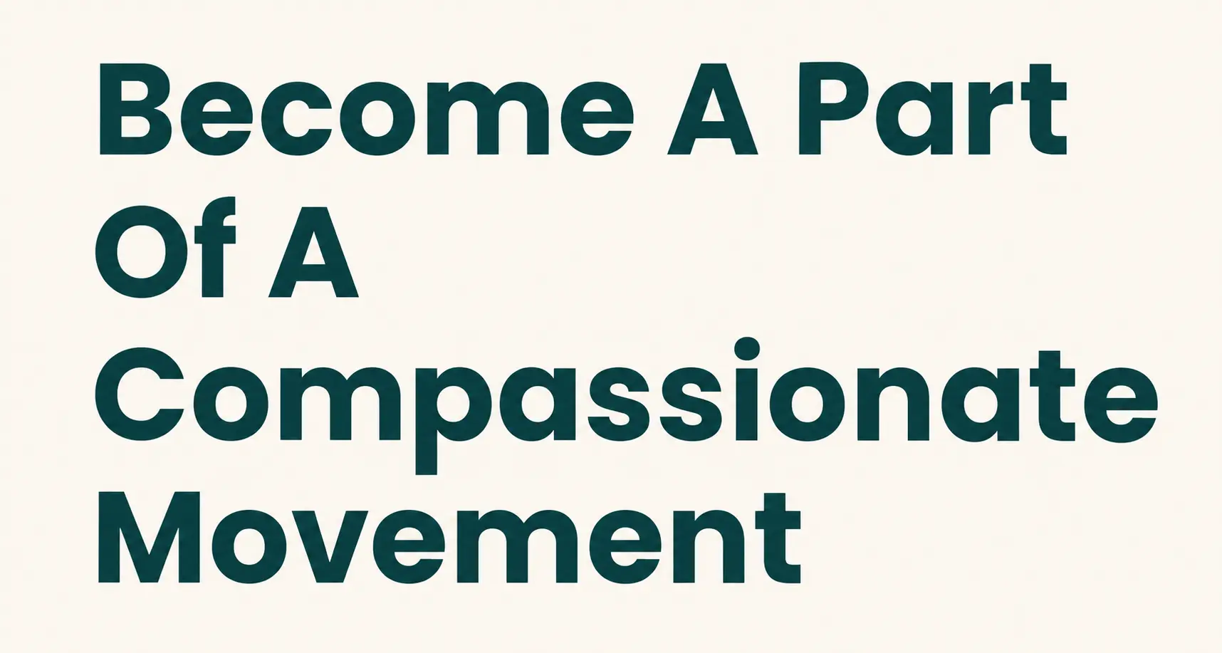 Become a part of a compassionate movement